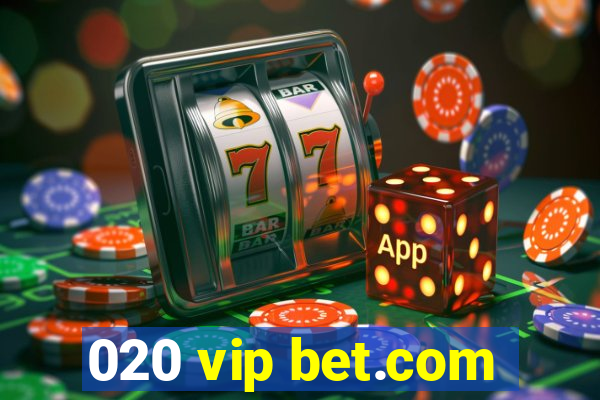 020 vip bet.com